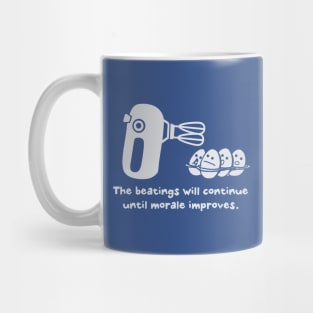 The Beatings Will Continue Until Morale Improves Mug